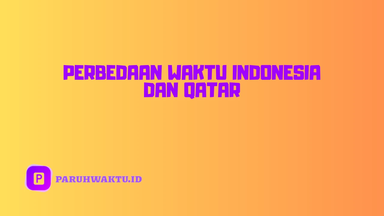 Perbedaan Waktu Indonesia dan Qatar